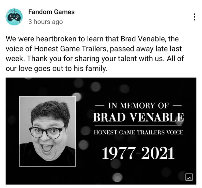 Brad Venable, the voice of the Honest Games Trailers passed away late