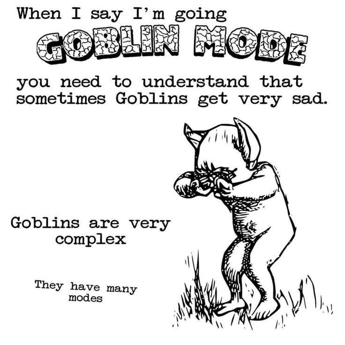 Goblin mode is not always what you think it is - 9GAG