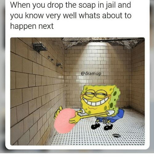Dropping The Soap 9GAG