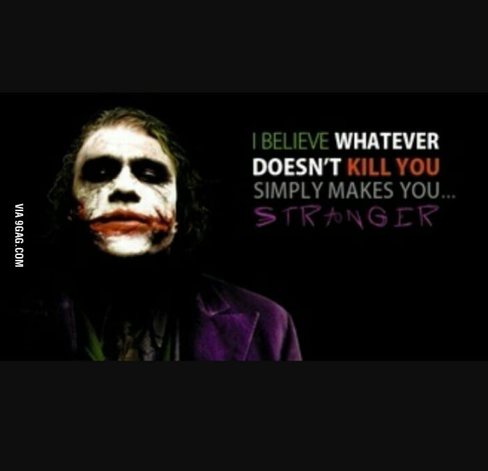 Whatever doesn't kill you simply makes you stranger - 9GAG