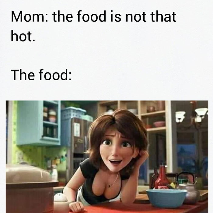 9,473 points * 287 comments - Mom, the food is still hot - 9GAG has the bes...