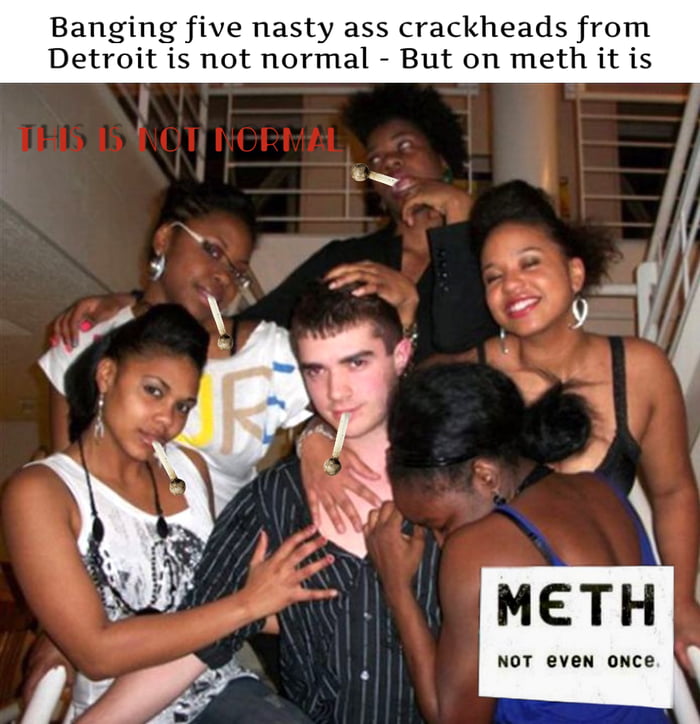 This Is Not Normal But On Meth It Is Gag