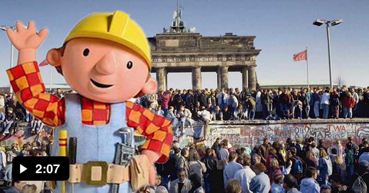 Why did bob the builder build the berlin wall very interesting 2 08