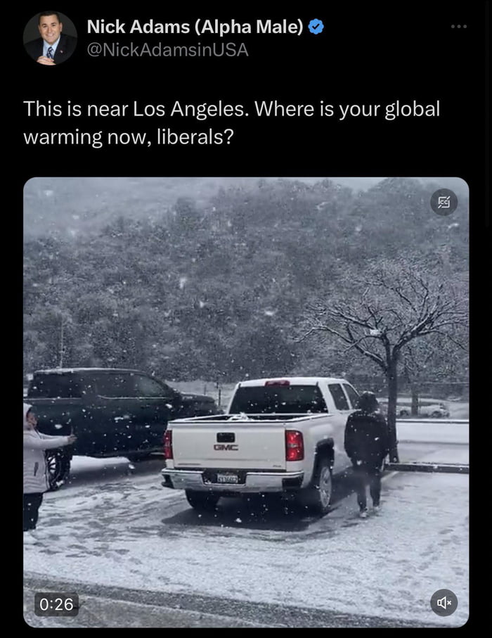 “If climate change isn’t real, why is it snowing where there typically