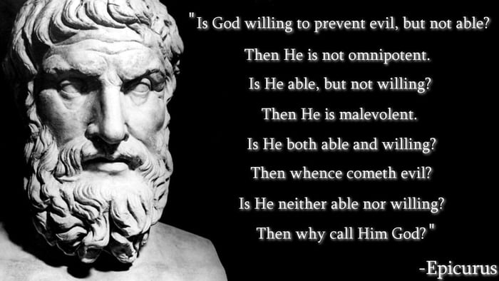  If God Is All Powerful He Cannot Be All Good And If He Is All Good He 