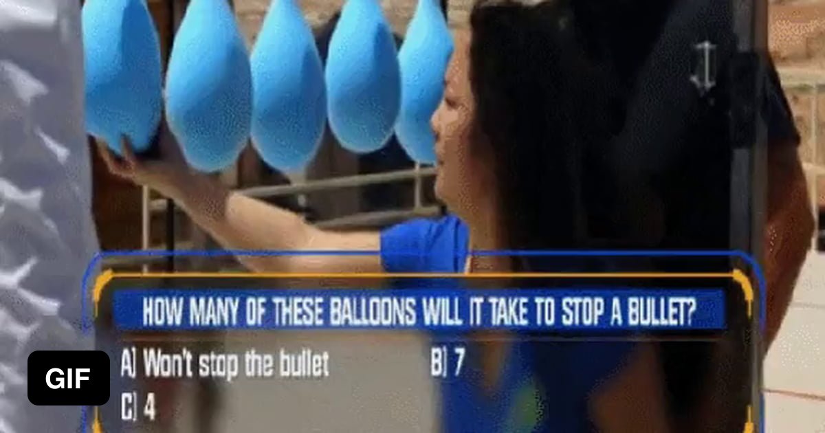 How many water balloons does it take to stop a bullet? 9GAG