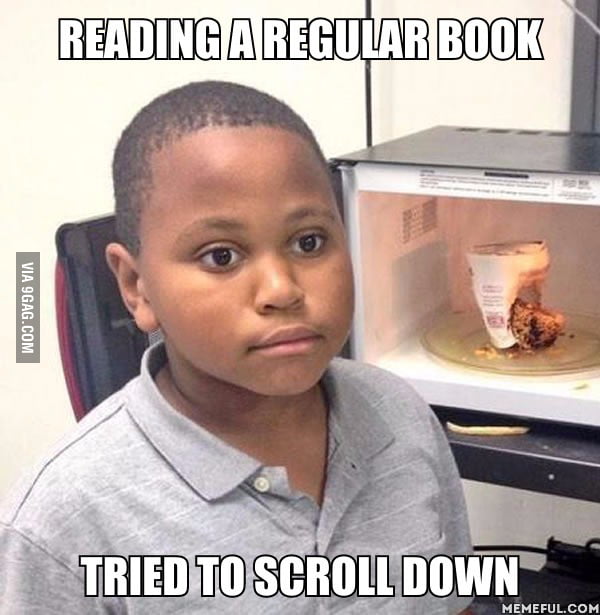 I've gotten way to used to reading on my phone... - 9GAG