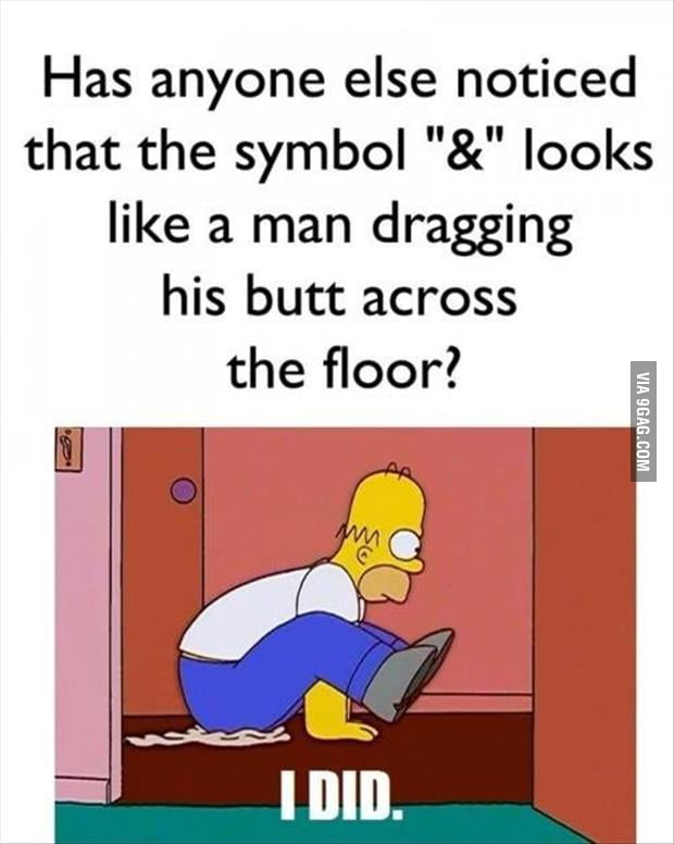 the-ampersand-looks-like-a-man-dragging-his-butt-across-the-floor-9gag
