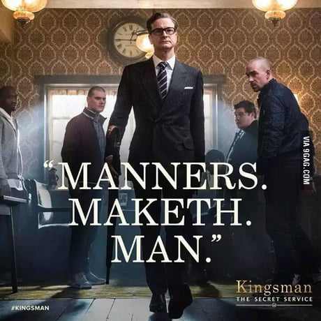 Manners Maketh Man 9gag