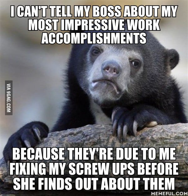 I'm actually really good at my job, but ... - 9GAG