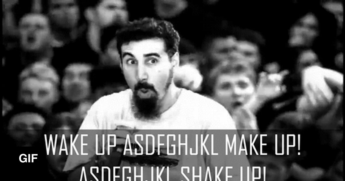 System of a down wake up. Серж Танкян Wake up. Wake up System of a down Мем. System of a down Chop Suey. Серж Танкян Мем.