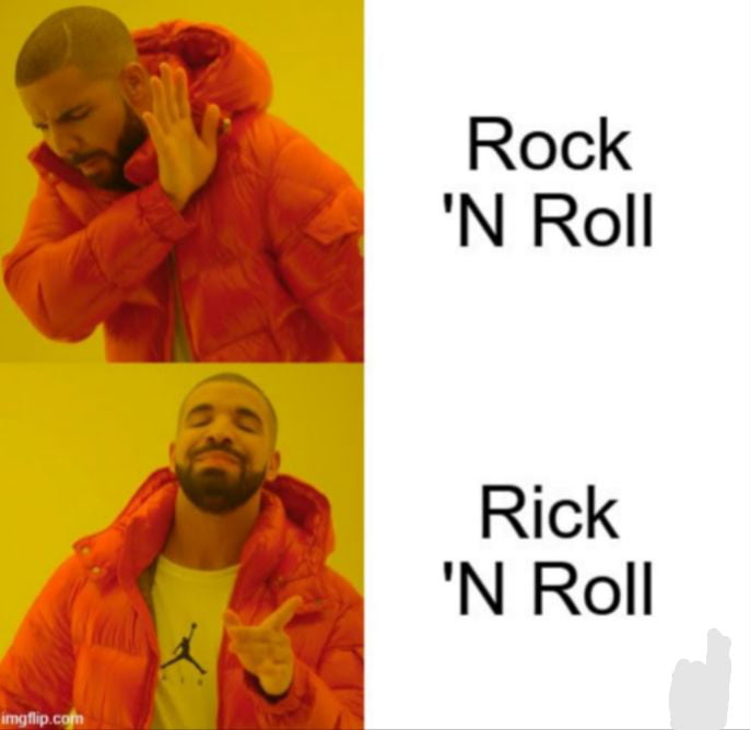 Rick N roll all the way baby! - 9GAG