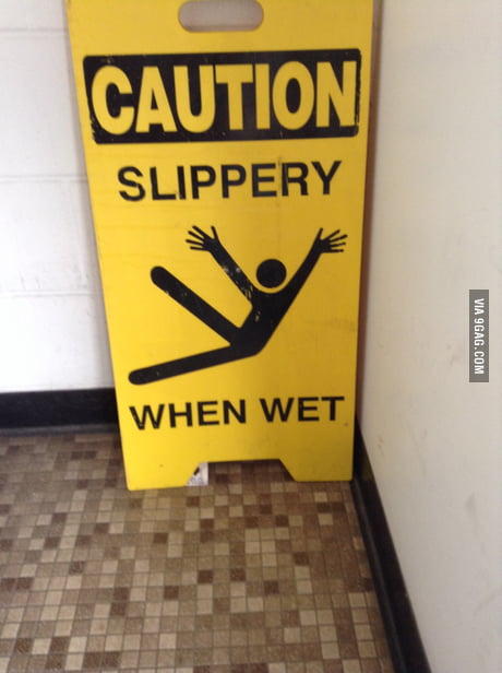 Be Careful Of The Wet Floor As You May Experience Jazz Hands 9gag