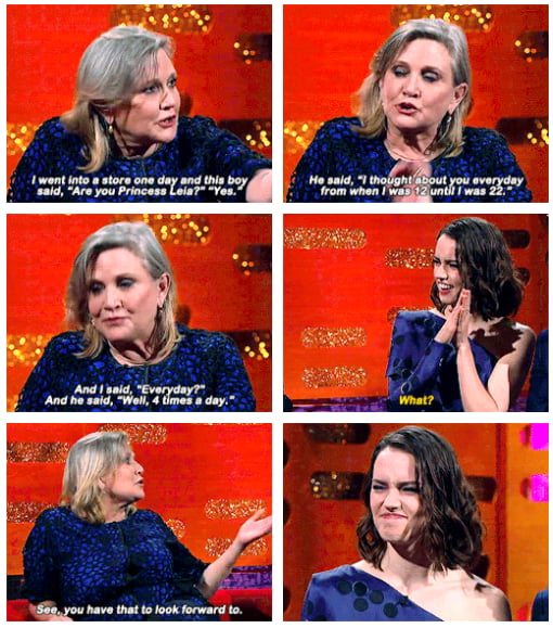 Carrie Fisher Fucking - Carrie Fisher letting Daisy Ridley know what she has to look forward too -  9GAG