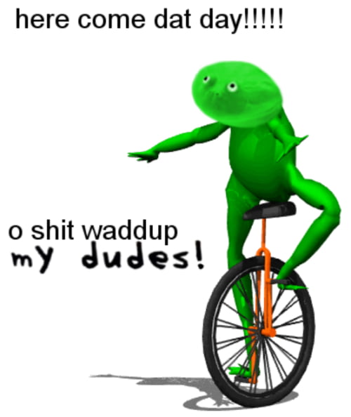 Waddup my dudes - 9GAG