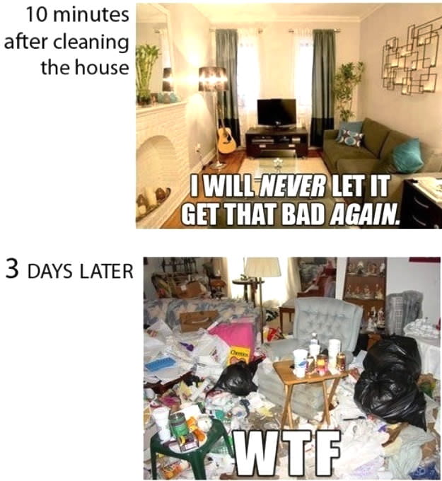 Every time I go on a cleaning spree 9GAG