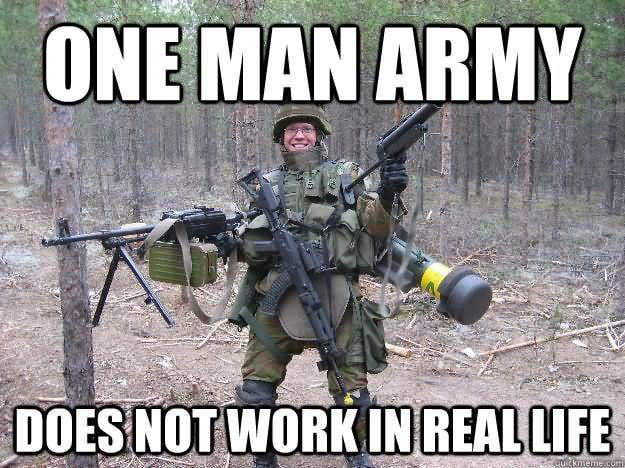 one-man-army-does-not-work-in-real-life-9gag